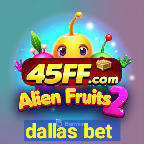 dallas bet